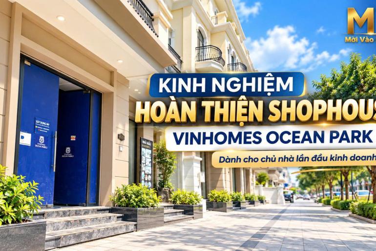 Kinh nghiệm hoàn thiện shophouse Vinhomes Ocean Park 2 cho người mới kinh doanh